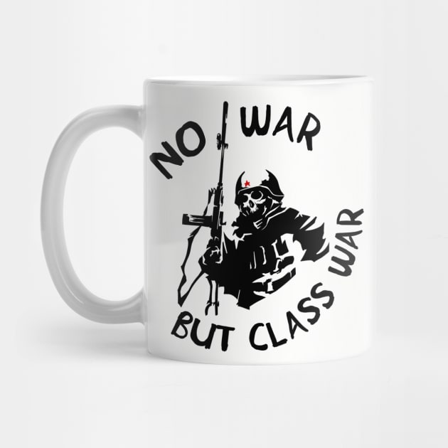 No War But Class War Skeleton - Anti Imperialism, Anti War, Socialist, Anarchist, Communist by SpaceDogLaika